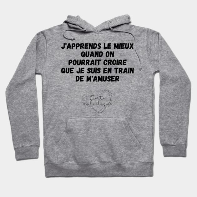 Autisme J'apprends le mieux quand on pourrait croire que je suis en train de m'amuser Fierté autistique Apprendre différemment Différence Enfant Autiste TSA Hoodie by nathalieaynie